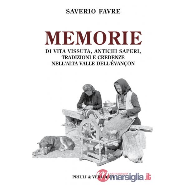 Memorie di vita vissuta, antichi saperi, tradizioni e credenze nell'alta valle dell'évançon