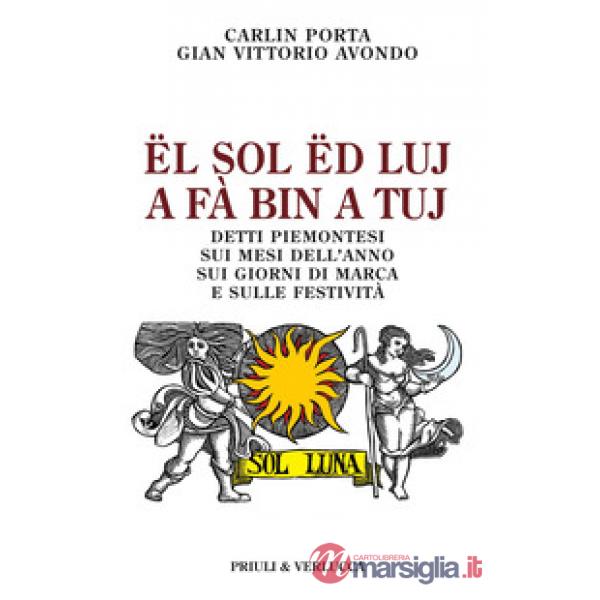 Ël sol ëd luj a fà bin a tuj. Detti piemontesi sui mesi dell'anno, sui giorni di marca e sulle festività