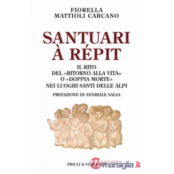 Santuari à répit. Il rito del «ritorno alla vita» o «doppia morte» nei luoghi santi delle Alpi