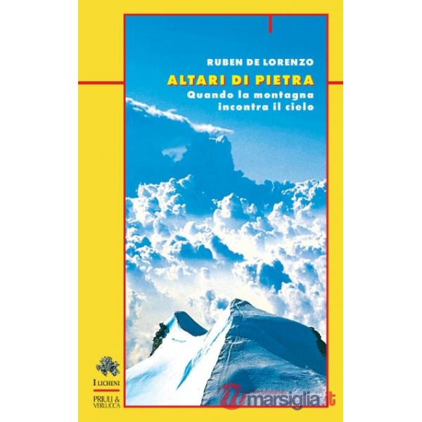 Altari di pietra. Quando la montagna incontra il cielo
