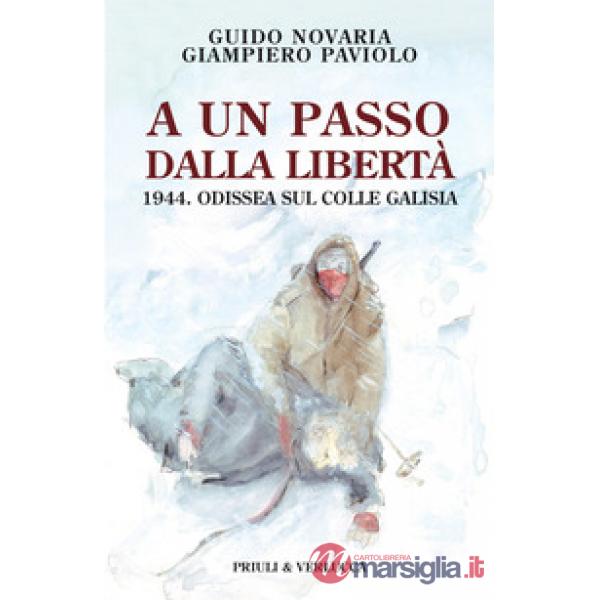 A un passo dalla libertà. 1944. Odissea sul colle Galisia