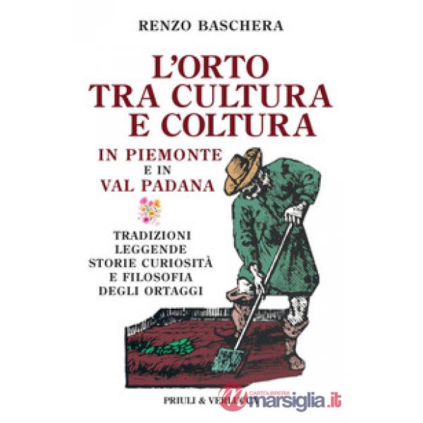Orto tra cultura e coltura in Piemonte e in Val Padana (L')