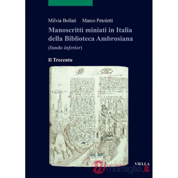Manoscritti miniati in Italia della Biblioteca Ambrosiana (fondo inferior). Il Trecento