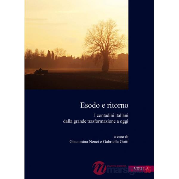 Esodo e ritorno. I contadini italiani dalla grande trasformazione a oggi