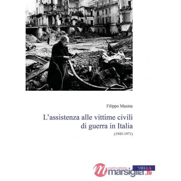 Assistenza alle vittime civili di guerra in Italia. (1945-1971) (L')