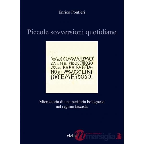 Piccole sovversioni quotidiane. Microstoria di una periferia bolognese nel regime fascista