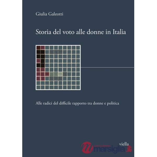 Storia del voto alle donne in Italia. Alle radici del difficile rapporto tra donne e politica