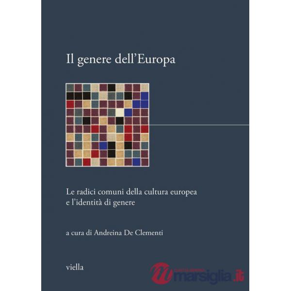 Genere dell'Europa. Le radici comuni della cultura europea e l'identità di genere (Il)
