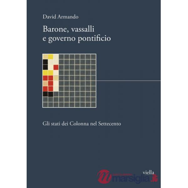 Barone, vassalli e governo pontificio. Gli stati dei Colonna nel Settecento