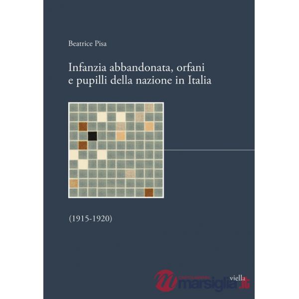 Infanzia abbandonata, orfani e pupilli della nazione in Italia. (1915-1920)