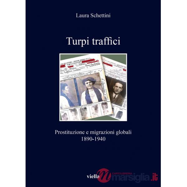 Turpi traffici. Prostituzione e migrazioni globali 1890-1940