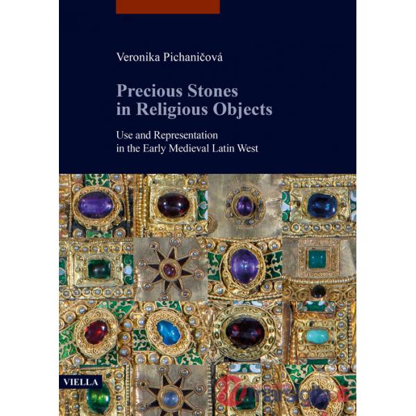 Precious stones in religious objects. Use and representation in the Early Medieval Latin West
