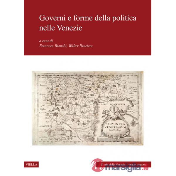 Governi e forme della politica nelle Venezie. Storia delle Venezie. Vol. 3