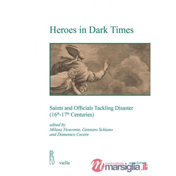 Heroes in dark times. Saints and officials tackling disaster (16th-17th centuries)