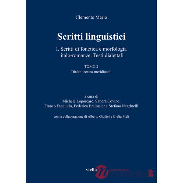 Scritti linguistici. Vol. 1/2: Scritti di fonetica e morfologia italo-romanze. Testi dialettali. Dialetti centro-meridionali