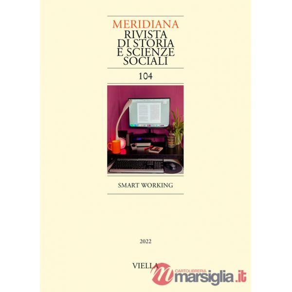 Meridiana. Rivista di storia e scienze sociali (2022). Vol. 104: Smart working