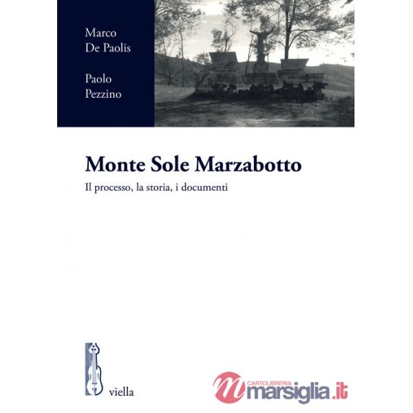 Monte Sole Marzabotto. Il processo, la storia, i documenti