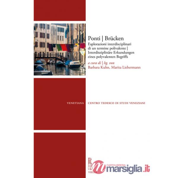 Ponti Brücken. Esplorazioni interdisciplinari di un termine polivalente-Interdisziplinäre Erkundungen eines polyvalenten Begriff