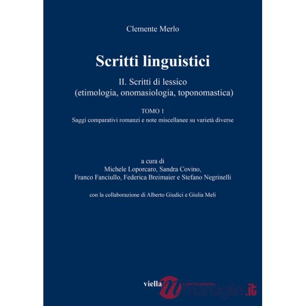 Scritti linguistici. Vol. 2/1: Scritti di lessico (etimologia, onomasiologia, toponomastica). Tomo 1: Saggi comparativi romanzi 