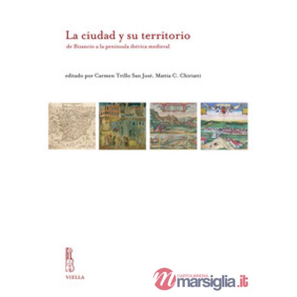 Ciudad y su territorio de Bizancio a la península ibérica medieval (La)