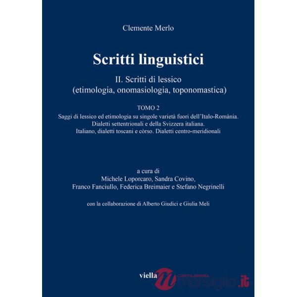 Scritti linguistici. Vol. 2/2: Scritti di lessico (etimologia, onomasiologia, toponomastica)