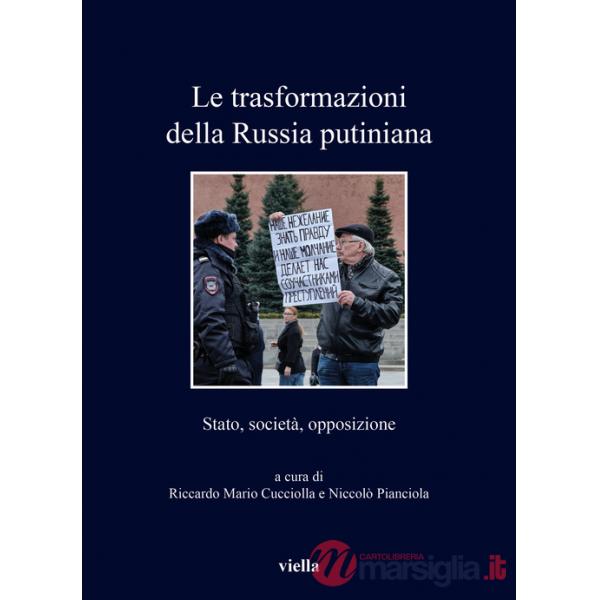 Trasformazioni della Russia putiniana. Stato, società, opposizione (Le)