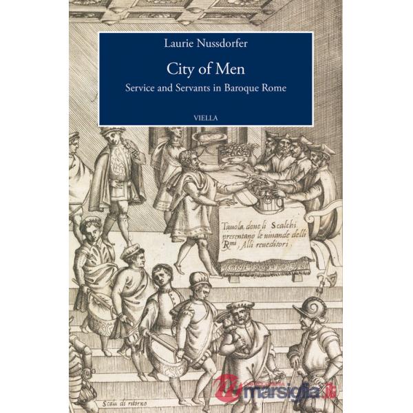 City of men. Service and servants in baroque Rome