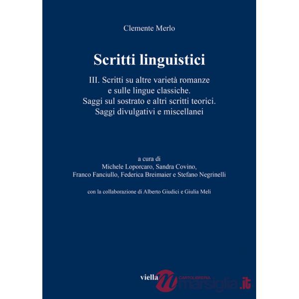 Scritti linguistici. Vol. 3: Scritti su altre varietà romanze e sulle lingue classiche. Saggi sul sostrato e altri scritti teori