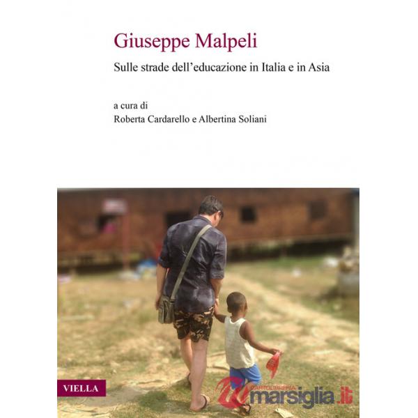 Giuseppe Malpeli. Sulle strade dell'educazione in Italia e in Asia
