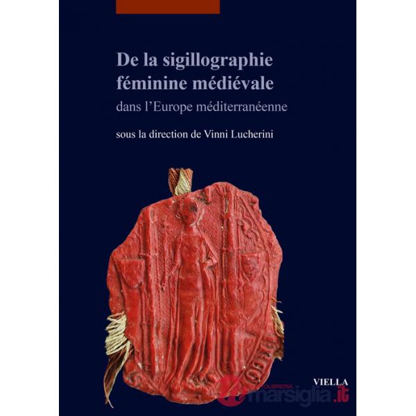 De la sigillographie féminine médiévale dans l'Europe méditerranéenne