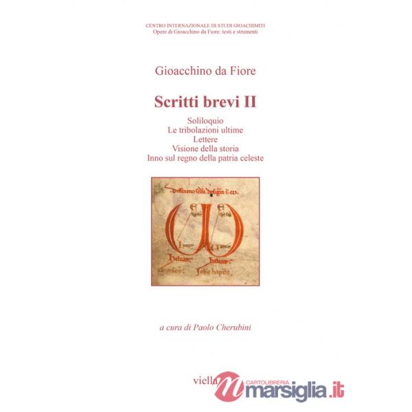 Scritti brevi. Soliloquio. Le tribolazioni ultime. Lettere. Visione della storia. Inno sul regno della patria celeste. Vol. 2