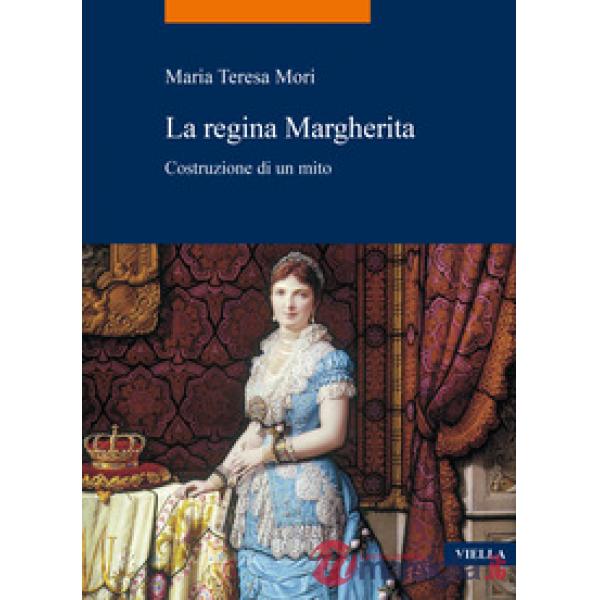 Regina Margherita. Costruzione di un mito (La)