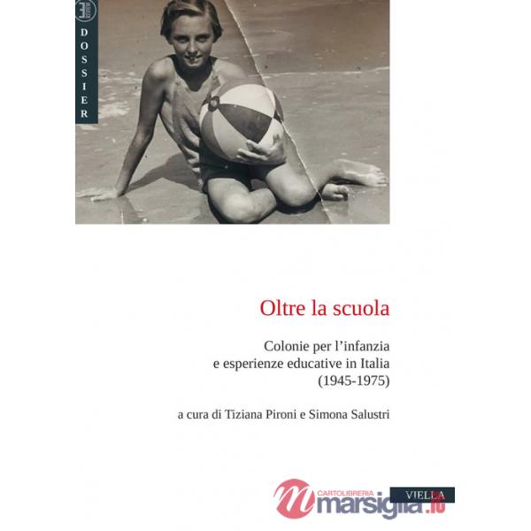 Oltre la scuola. Colonie per l'infanzia e esperienze educative in Italia (1945-1975)