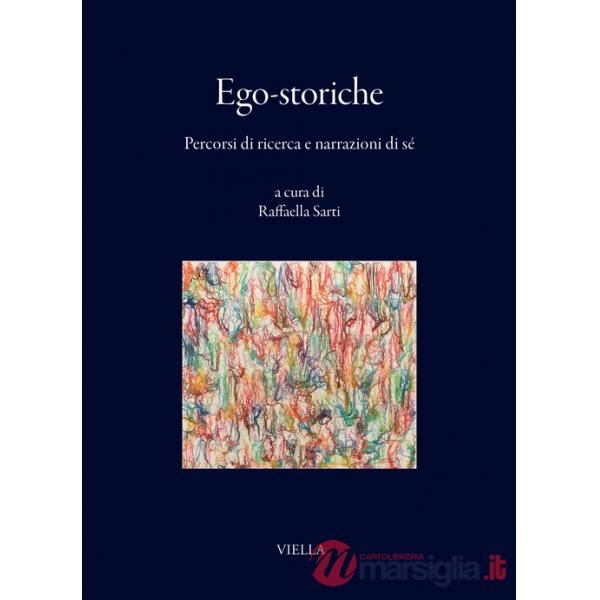 Ego-storiche. Percorsi di ricerca e narrazioni di sè