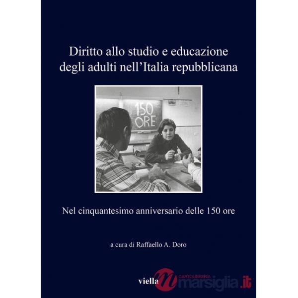 Diritto allo studio e educazione degli adulti nell'Italia repubblicana. Nel cinquantesimo anniversario delle 150 ore