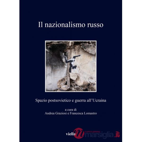 Nazionalismo russo. Spazio postsovietico e guerra all'Ucraina (Il)