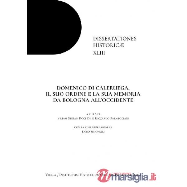 Domenico di Caleruega, il suo ordine e la sua memoria da Bologna all'Occidente