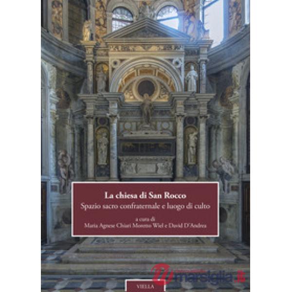 Chiesa di San Rocco. Spazio sacro confraternale e luogo di culto. Ediz. italiana e inglese (La)