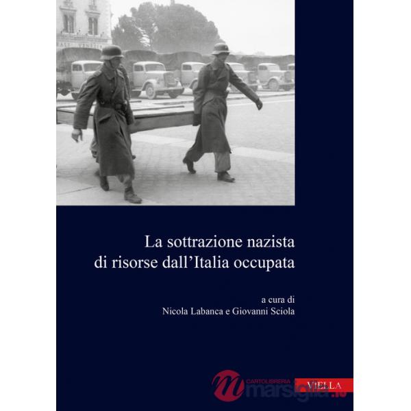 Sottrazione nazista di risorse dall'Italia occupata (La)