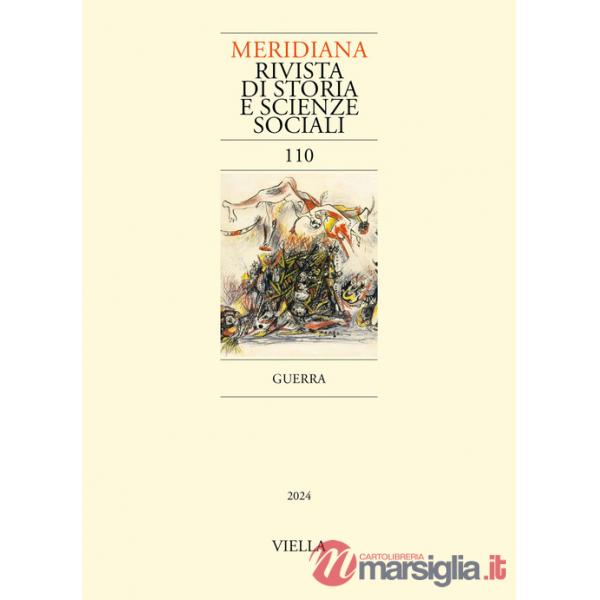 Meridiana. Rivista di storia e scienze sociali (2024). Vol. 110: Guerra