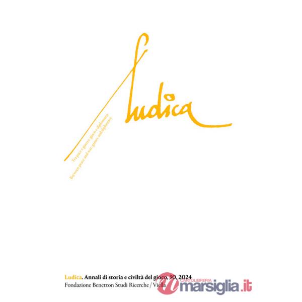 Ludica. Annali di storia e civiltà del gioco. Ediz. italiana, inglese e francese (2024). Vol. 30