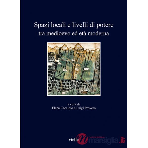 Spazi locali e livelli di potere tra medioevo ed età moderna