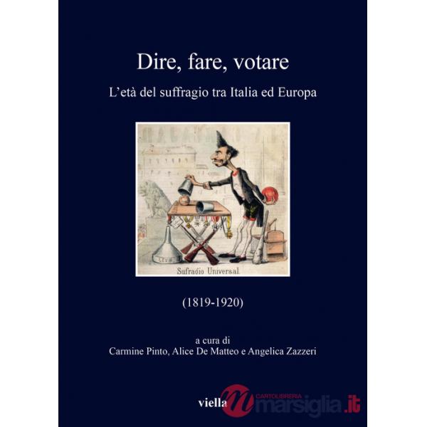Dire, fare, votare. L'età del suffragio tra Italia ed Europa (1819-1920)