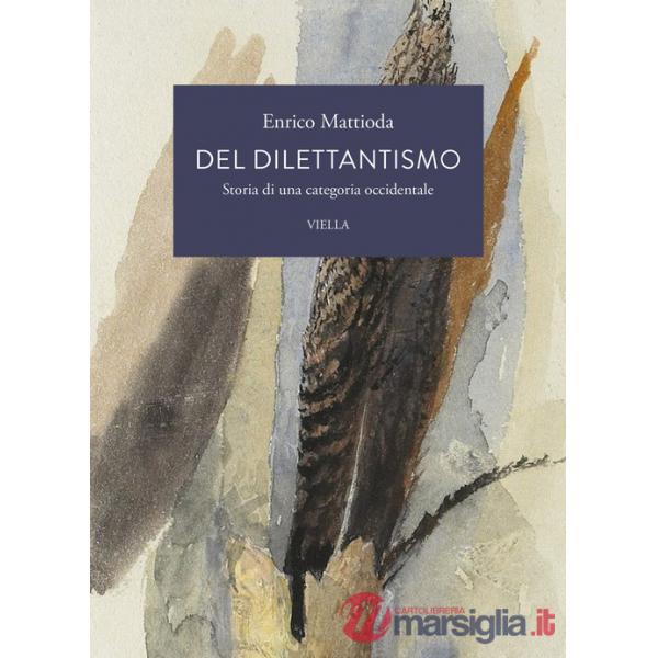 Del dilettantismo. Storia di una categoria occidentale
