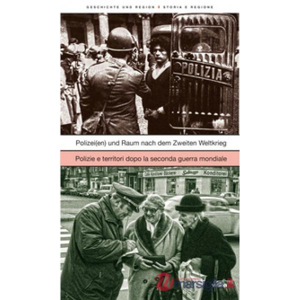 Geschichte und Region-Storia e regione (2025). Ediz. bilingue. Vol. 1: Polizei(en) und Raum nach dem Zweiten Weltkrieg-Polizie e