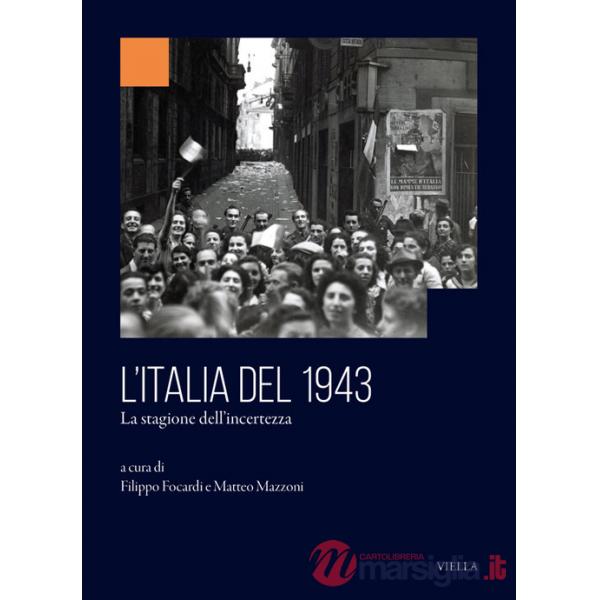 Italia del 1943. La stagione dell'incertezza (L')