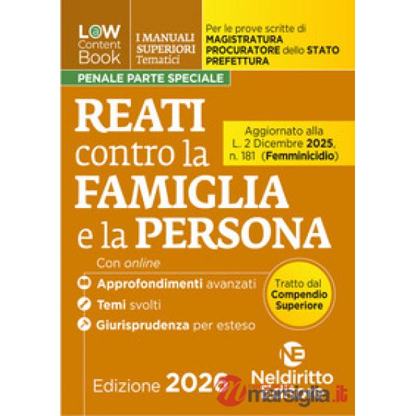 L(a)w content book. I manuali superiori tematici. Reati contro la famiglia e la persona per il Concorso di Magistratura e per i 