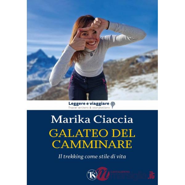 Galateo del camminare. Il trekking come stile di vita