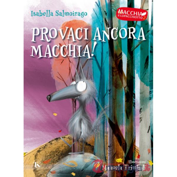 Provaci ancora Macchia! Macchia il lupacchiotto. Ediz. illustrata. Vol. 2