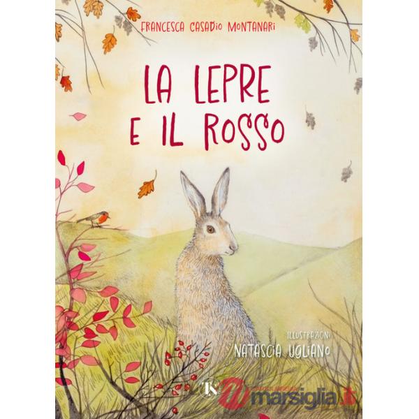 Lepre e il rosso. Ediz. a colori (La)